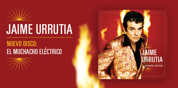 Jaime Urrutia. Nuevo disco: El muchaho eléctrico